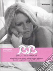 B.B. Brigitte Bardot. Con CD Audio. Ediz. italiana, inglese e francese libro di Baroni Maurizio - D'Ubaldo Marco