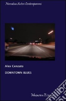 Downtown blues libro di Cenzato Alex