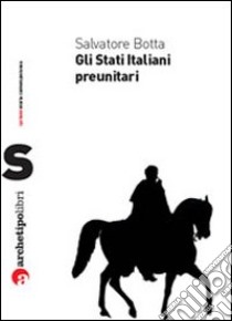 Gli Stati italiani preunitari libro di Botta Salvatore