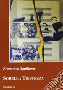 Sorella tristezza libro di Squillante Francesco