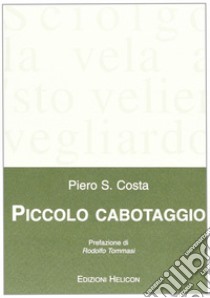 Piccolo cabotaggio libro di Costa Piero S.