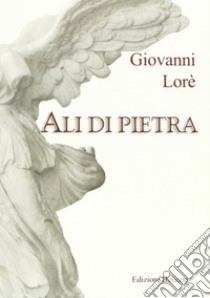 Ali di pietra libro di Lorè Giovanni