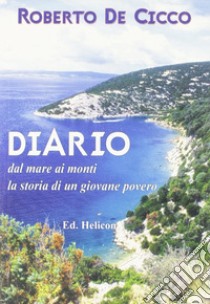 Diario. Dal mare ai monti la storia di un giovane povero libro di De Cicco Roberto