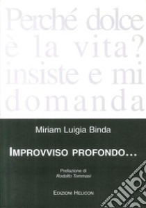 Improvviso profondo... libro di Binda Miriam L.