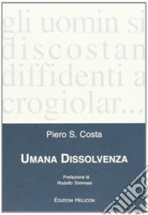 Umana dissolvenza libro di Costa Piero S.