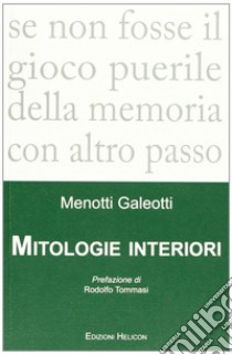 Mitologie interiori libro di Galeotti Menotti