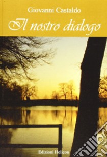 Il nostro dialogo libro di Castaldo Giovanni