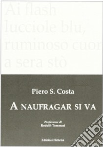 A naufragar si va libro di Costa Piero S.