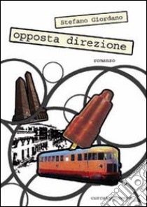 Opposta direzione libro di Giordano Stefano