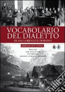 Vocabolario del dialetto di San Lorenzo e Dorsino libro di Sottovia Miriam