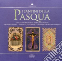 I santini delle Pasqua. Una collezione di oltre 400 preziose figurine per ripercorrere il cammino di Gesù fino al compimento del mistero pasquale libro di Martinelli Raffaello