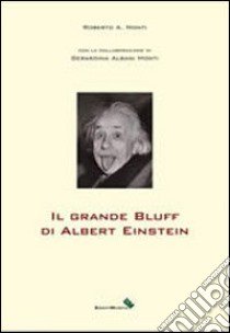 Il grande bluff di Albert Einstein libro di Monti Roberto A.