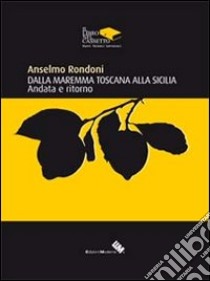 Dalla Maremma Toscana alla Sicilia libro di Rondoni Anselmo