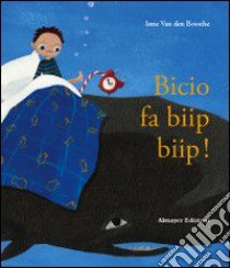 Bicio fa biip biip! libro di Van den Bossche Inne