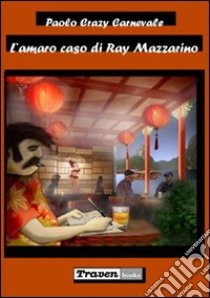 L'amaro caso di Ray Mazzarino libro di Carnevale Paolo