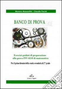 Banco di prova. Per la Scuola media libro di Massanzini Moreno, Pacini Claudio