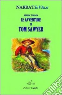 Le avventure di Tom Sawyer. Laboratorio lettura narrativa INVALSI. Per la Scuola media libro di Twain Mark