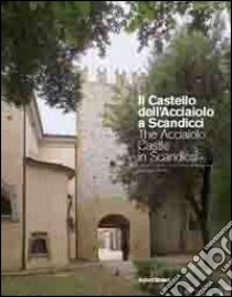 Il castello dell'acciaiolo a Scandicci. Un complesso monumentale restaurato. Ediz. multilingue libro di De Vita M. (cur.)