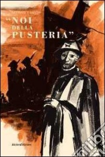 Noi della pusteria. Diario di guerra (rist. anast. 1951) libro di Bettotti Pietro; Gruppo cultura Chizzola di Ala (cur.)