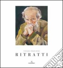 Ritratti. Ediz. illustrata libro di Franchini Tiziano