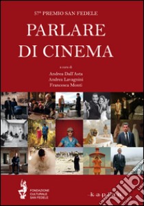 Parlare di cinema libro di Dell'Asta A. (cur.); Lavagnini A. (cur.); Monti F. (cur.)