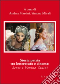 Storia patria tra letteratura e cinema. «Senso» e «Vanina Vanini» libro di Martini A. (cur.); Micali S. (cur.)