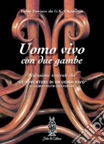 Uomo vivo con due gambe libro di Trevisan Fabio; Chesterton Gilbert Keith; Gnocchi A. (cur.)