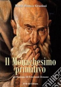 Il Monachesimo primitivo libro di Graziosi Maria Bianca; Zenone G. (cur.)