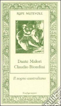 Il sogno australiano libro di Malori Dante; Biondini Claudio