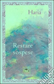 Restare sospese libro di Haria