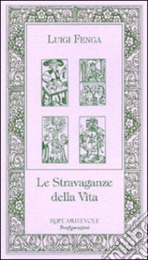 Le stravaganze della vita libro di Fenga Luigi