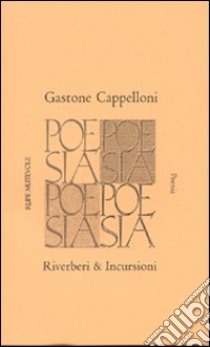 Riverberi & incursioni libro di Cappelloni Gastone