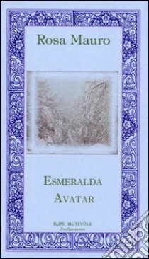 Esmeralda. Avatar libro di Mauro Rosa