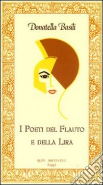 I poeti del flauto e della lira libro di Basili Donatella