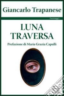 Luna traversa libro di Trapanese Giancarlo