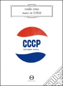 Nato in Urss libro di Ernu Vasile