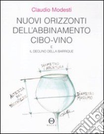 Nuovi orizzonti dell'abbinamento cibo-vino e il declino della barrique libro di Modesti Claudio