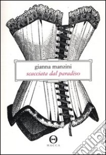 Scacciata dal paradiso libro di Manzini Gianna; Sivieri S. (cur.)