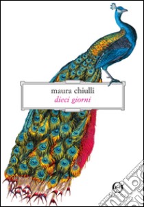 Dieci giorni libro di Chiulli Maura