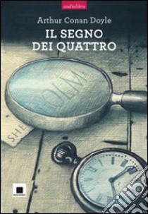 Il segno dei quattro letto da Pierfrancesco Poggi. Con CD Audio libro di Doyle Arthur Conan