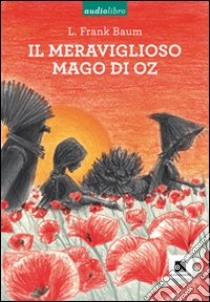 Il meraviglioso mago di Oz. Ediz. a caratteri grandi. Con CD Audio libro di Baum L. Frank