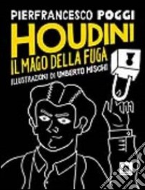 Houdini, il mago della fuga. Ediz. a caratteri grandi libro di Poggi Pierfrancesco