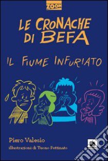 Le cronache di Befa. Il fiume infuriato libro di Valesio Piero