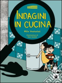 Indagini in cucina libro di Venturini Mila