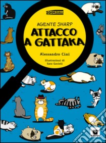 Agente Sharp. Attacco a Gattaka libro di Cini Alessandro