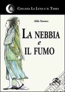 La nebbia e il fumo libro di Storace Aldo