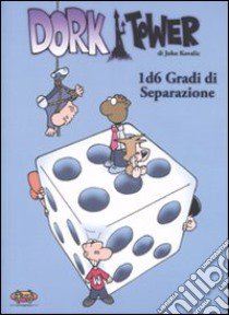 1d6 gradi di separazione. Dork Tower. Vol. 5 libro di Kovalic John