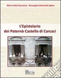 L'epistolario dei Paternò castello di Carcaci. Cultura moda e società cosmopolita del Novecento libro di Sicurezza Maria Sofia; Spina Rosangela Antonella