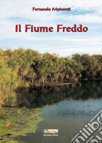 Il Fiume Freddo libro di Mainenti Fernando