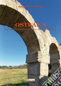 Ostraka. Frammenti storici della «Terra delle Città Nuove» libro di Cucuzza Antonio